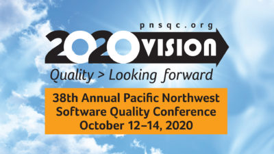 PNSQC 2020 Vision: Quality Looking Forward